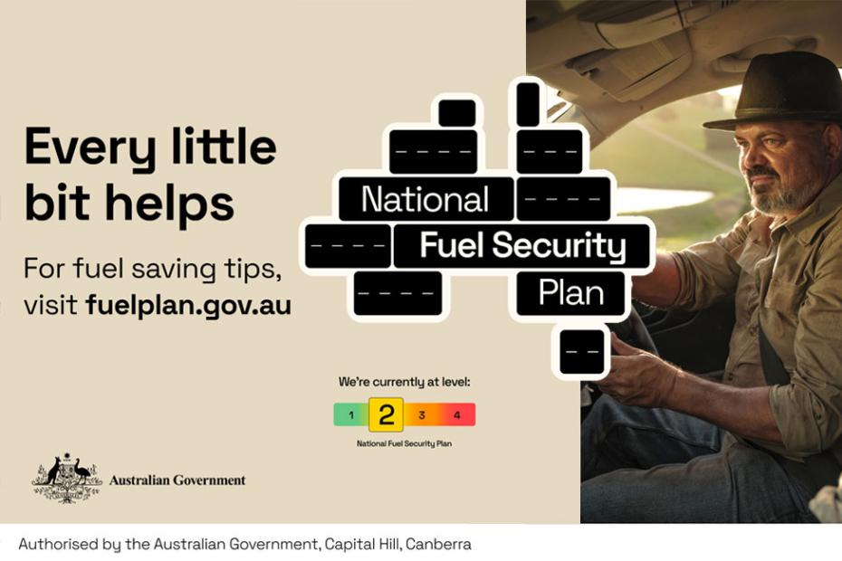 Every little bit helps. For fuel saving tips, visit fuelplan.gov.au. We're currently at level 2 of the National Fuel Security Plan